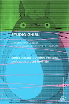 Studio Ghibli. L'animazione utopica di Miyazaki e Takahata Studio Ghibli. L'animazione utopica